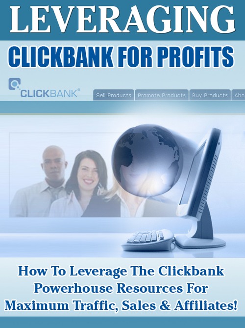 Product picture Leveraging Click Bank For Profits